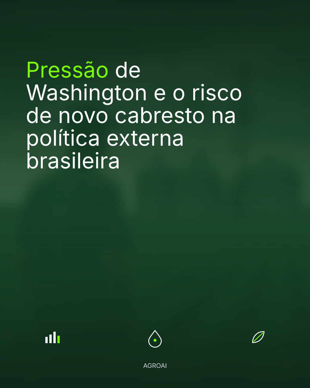Pressão de Washington e o risco de novo cabresto na política externa brasileira